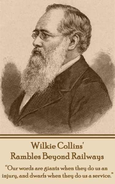Rambles Beyond Railways - Wilkie Collins - Bøger - Horse's Mouth - 9781783947669 - 13. januar 2014