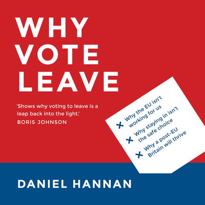 Why Vote Leave - Daniel Hannan - Audio Book - Head of Zeus - 9781784979669 - February 14, 2019