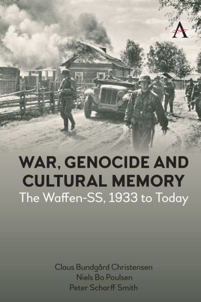 Cover for Claus Bundgard Christensen · War, Genocide and Cultural Memory: The Waffen-SS, 1933 to Today (Hardcover Book) (2022)