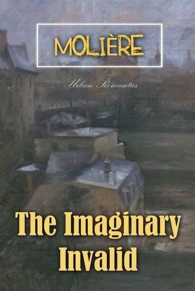 Cover for Moliere · The Imaginary Invalid (Pocketbok) (2018)