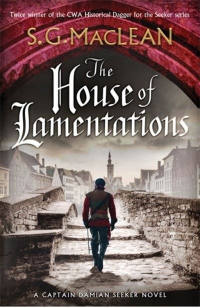 The House of Lamentations: the nailbiting historical thriller in the award-winning Seeker series - S.G. MacLean - Książki - Quercus Publishing - 9781787473669 - 10 czerwca 2021