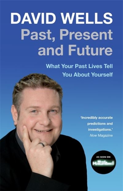 Cover for David Wells · Past, Present And Future: What Your Past Lives Tell You About Yourself (Paperback Book) (2007)