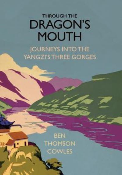 Cover for Ben Thomson Cowles · Through the Dragon's Mouth (Hardcover Book) (2004)