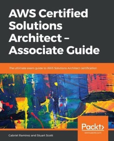 Cover for Gabriel Ramirez · AWS Certified Solutions Architect - Associate Guide: The ultimate exam guide to AWS Solutions Architect certification (Paperback Bog) (2018)