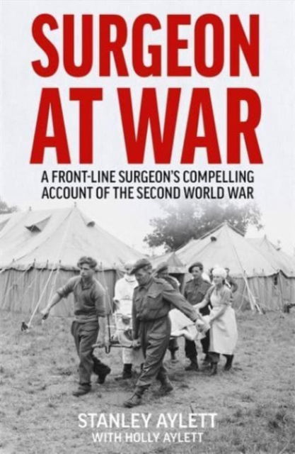 Cover for Stanley Aylett · Surgeon at War: A Frontline Surgeon's Compelling Account of the Second World War (Paperback Book) (2022)