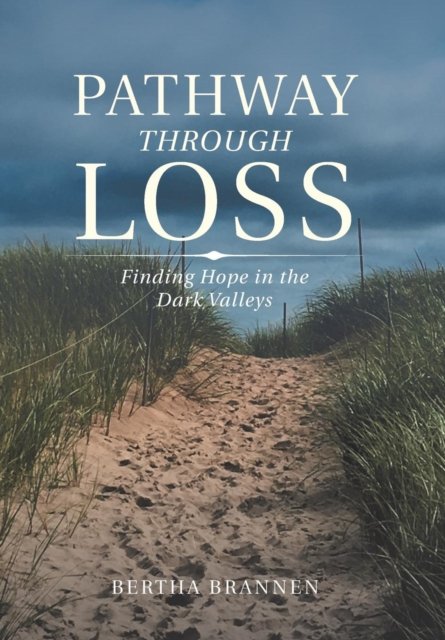 Cover for Bertha Brannen · Pathway Through Loss (Hardcover Book) (2019)