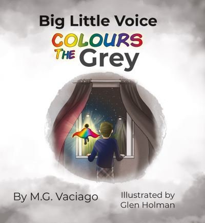 Big Little Voice: Colours the Grey - M.G. Vaciago - Libros - Troubador Publishing - 9781800460669 - 28 de noviembre de 2020