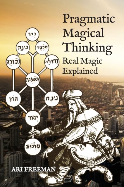 Cover for Ari Freeman · Pragmatic Magical Thinking (Buch) (2023)