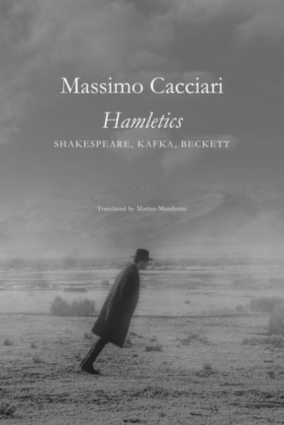 Cover for Massimo Cacciari · Hamletics – Shakespeare, Kafka, Beckett (Paperback Book) (2023)