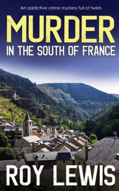 Cover for Roy Lewis · MURDER in the SOUTH of FRANCE an Addictive Crime Mystery Full of Twists (Bog) (2022)