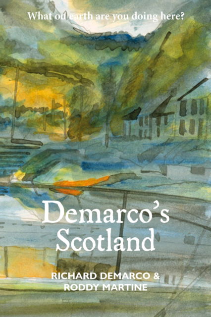 Demarco's Scotland - Richard Demarco - Książki - Luath Press Ltd - 9781804251669 - 30 października 2024