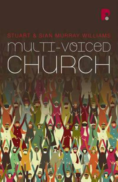 Multi-Voiced Church - Stuart Murray Williams - Książki - Send The Light - 9781842277669 - 1 czerwca 2012