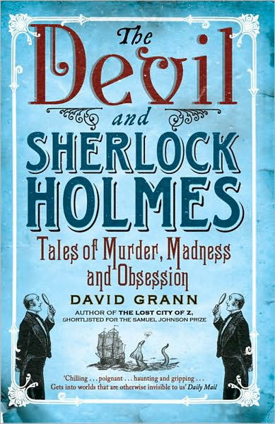 The Devil and Sherlock Holmes: Tales of Murder, Madness and Obsession - David Grann - Livros - Simon & Schuster Ltd - 9781849830669 - 3 de março de 2011