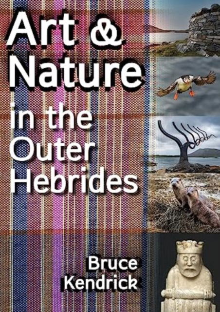 Cover for Bruce Kendrick · Art &amp; Nature in the Outer Hebrides (Paperback Book) (2023)