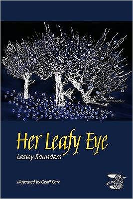 Her Leafy Eye - Lesley Saunders - Books - Two Rivers Press - 9781901677669 - May 8, 2009