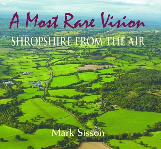 Cover for Mark Sisson · A Most Rare Vision: Shropshire from the Air (Inbunden Bok) (2014)