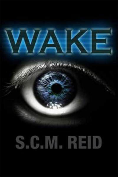 Cover for S.C.M Reid · Wake (Paperback Book) (2012)