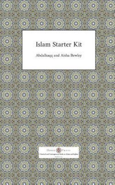 Islam Starter Kit - Abdalhaqq Bewley - Kirjat - Diwan Press - 9781908892669 - tiistai 13. marraskuuta 2018