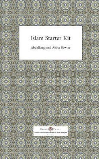 Islam Starter Kit - Abdalhaqq Bewley - Bücher - Diwan Press - 9781908892669 - 13. November 2018
