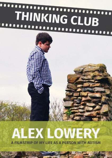 Cover for Alex Lowery · Thinking Club - a Filmstrip of My Llife As a Person with Autism (Paperback Book) (2015)