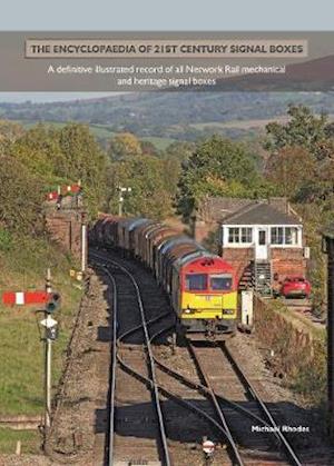 Cover for Michael Rhodes · The Encyclopaedia of 21st Century Signal Boxex: A Definitive illustrated record of all Network Rail mechanical and heritage signal boxes (Hardcover Book) (2020)