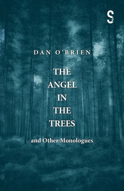 Cover for Dan O'Brien · The Angel in the Trees and Other Monologues (Paperback Book) (2020)