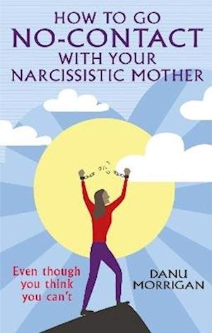 Cover for Danu Morrigan · How to go No-Contact with Your Narcissistic Mother: Even though you think you can't (Paperback Book) (2024)