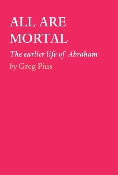 Cover for Greg Pius · All Are Mortal (Hardcover Book) (2019)