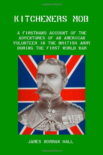 Kitchener's Mob: a Firsthand Account of the Adventures of an American Volunteer in the British Army During the First World War - James Norman Hall - Books - Red and Black Publishers - 9781934941669 - May 29, 2009