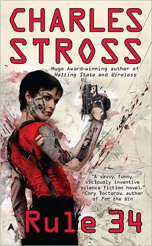 Rule 34 (Halting State, Book 2) - Charles Stross - Books - Ace - 9781937007669 - June 26, 2012