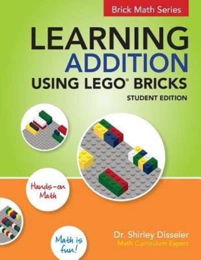 Learning Addition Using Lego Bricks - Dr Shirley Disseler - Książki - Brigantine Media - 9781938406669 - 13 czerwca 2017