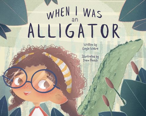 Cover for Gayle Webre · When I Was an Alligator (Hardcover Book) (2020)