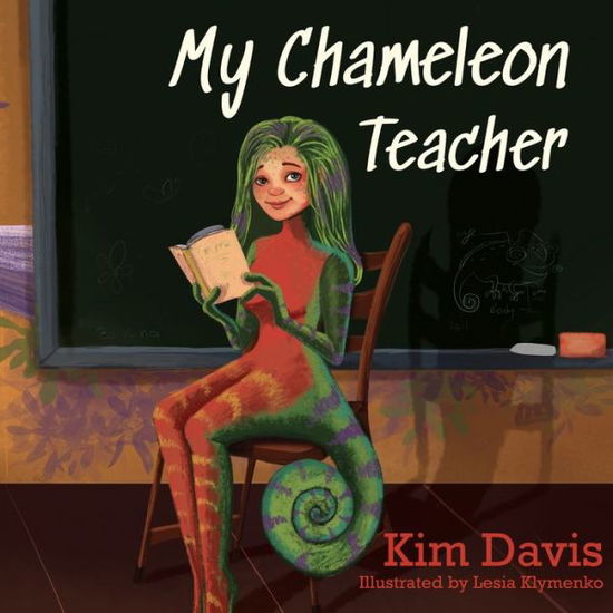 My Chameleon Teacher - Kim Davis - Books - Merack Publishing - 9781949635669 - October 21, 2020