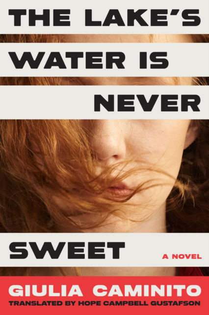 Cover for Giulia Caminito · The Lake's Water is Never Sweet: A Novel (Gebundenes Buch) (2025)