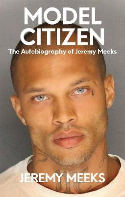 Cover for Jeremy Meeks · Model Citizen: The autobiography of Jeremy Meeks (Inbunden Bok) (2024)