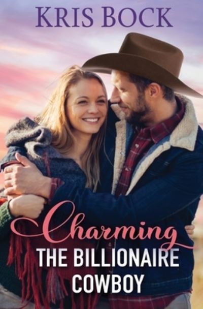 Cover for Kris Bock · Charming the Billionaire Cowboy (Book) (2023)