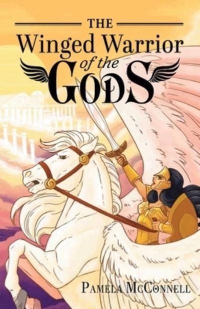 Cover for Pamela J. McConnel · The Winged Warrior of the Gods (Book) (2022)
