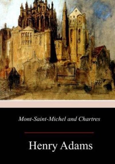 Cover for Henry Adams · Mont-Saint-Michel and Chartres (Pocketbok) (2017)