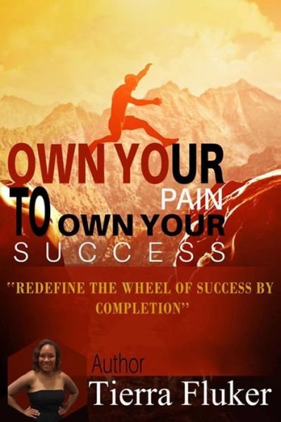 Cover for Tierra Fluker · Own Your Pain to Own Your Success (Paperback Book) (2017)