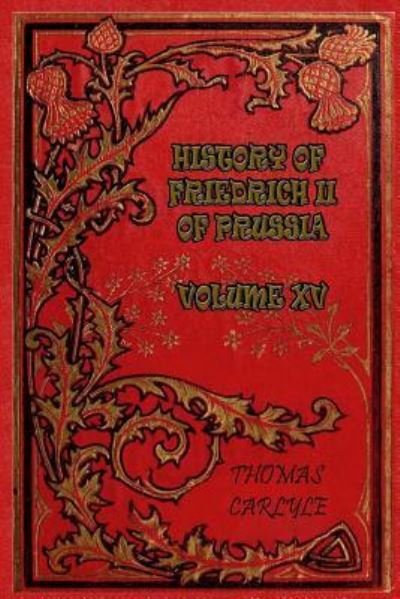 Cover for Thomas Carlyle · History of Friedrich II of Prussia - Volume XV (Paperback Book) (2017)
