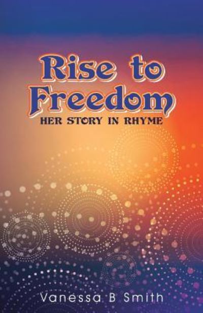 Cover for Vanessa B Smith · Rise to Freedom: Her Story in Rhyme (Paperback Book) (2019)