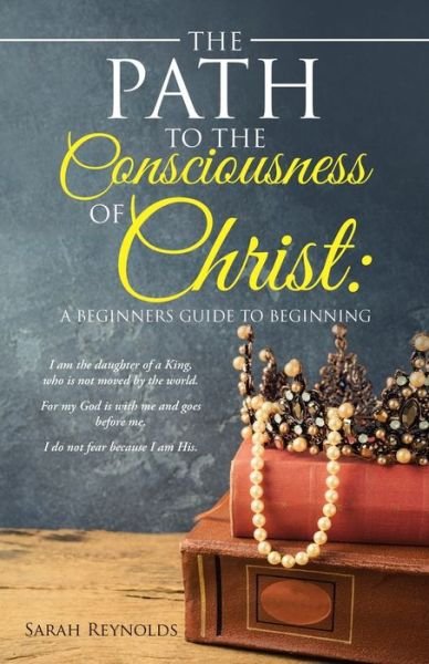 Cover for Sarah Reynolds · The Path to the Consciousness of Christ (Paperback Bog) (2021)