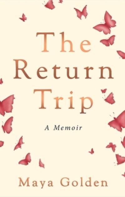 Cover for Maya Golden · The Return Trip (Hardcover Book) (2025)