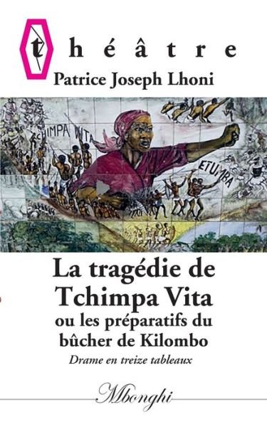 La Tragédie de Tchimpa-Vita - Lhoni - Boeken -  - 9782322145669 - 8 augustus 2018