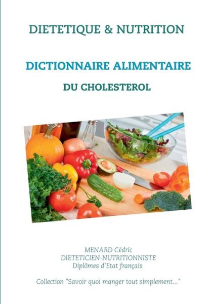 Dictionnaire alimentaire du chol - Ménard - Książki -  - 9782322187669 - 29 października 2019