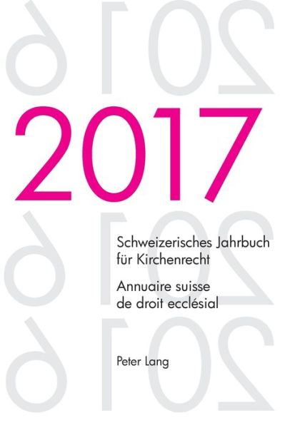 Cover for Schweizerisches Jahrbuch Fuer Kirchenrecht. Bd. 22 (2017) - Annuaire Suisse de Droit Ecclesial. Vol. 22 (2017): Herausgegeben Im Auftrag Der Schweizerischen Vereinigung Fuer Evangelisches Kirchenrecht - Edite Sur Mandat de l'Association Suisse Pour Le Dro (Paperback Book) (2018)