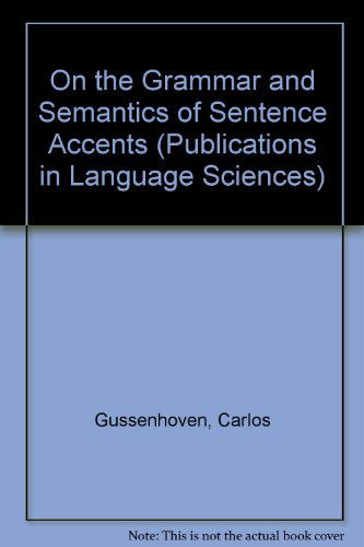 Cover for Carlos Gussenhoven · On The Grammar And Semantics Of Sentence Accents (Publications In Language Scien (Book) (1984)