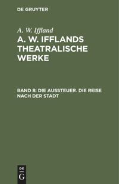 Cover for August Wilhelm Iffland · Aussteuer. die Reise Nach der Stadt (Book) (1901)