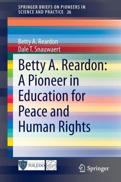 Cover for Betty A. Reardon · Betty A. Reardon: A Pioneer in Education for Peace and Human Rights - SpringerBriefs on Pioneers in Science and Practice (Paperback Book) [2015 edition] (2014)