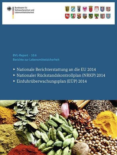 Cover for Bundesamt Fur Verbraucherschutz Und Lebe · Berichte Zur Lebensmittelsicherheit 2014: Nationale Berichterstattung an Die Eu, Nationaler Ruckstandskontrollplan (Nrkp), Einfuhruberwachungsplan (Eup) - Bvl-Reporte (Taschenbuch) [1. Aufl. 2016 edition] (2016)